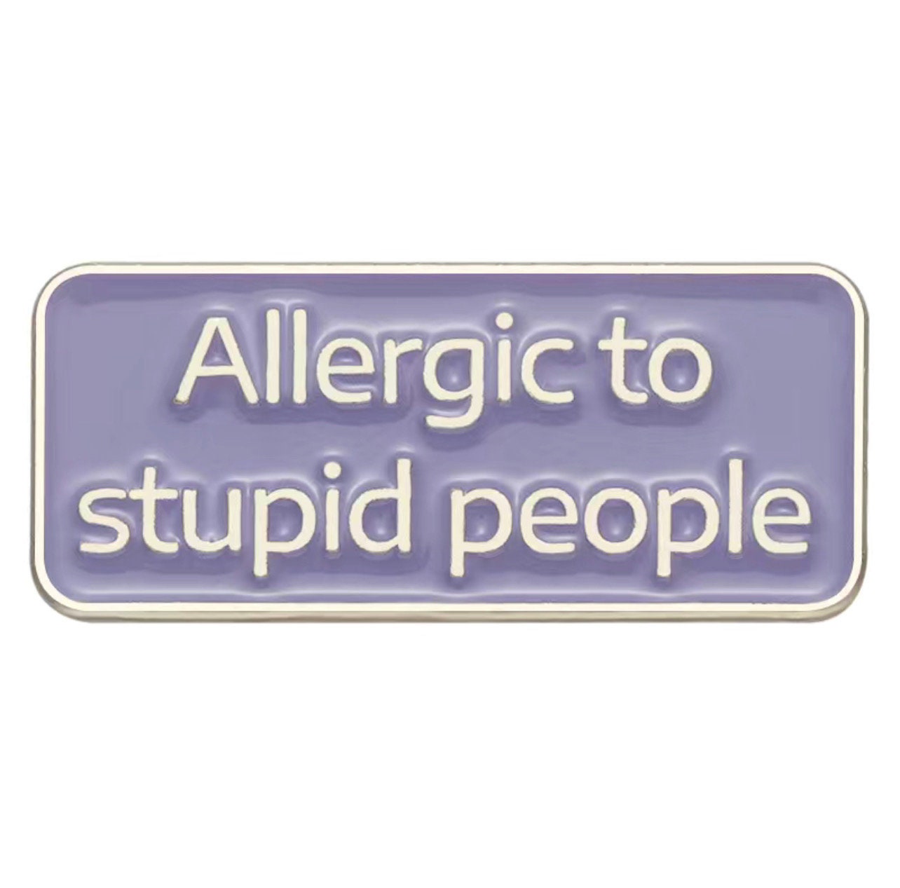 Allergic to Stupid People Enamel Pin