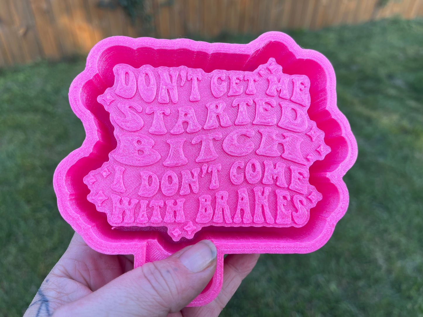 Don’t Get Me Started B*tch I Don’t Come With Brakes 3D Printed Silicone Freshie | Freshy | Air Freshener Mold